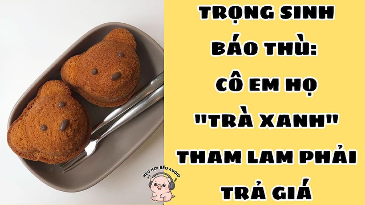 TRỌNG SINH BÁO THÙ: CÔ EM HỌ