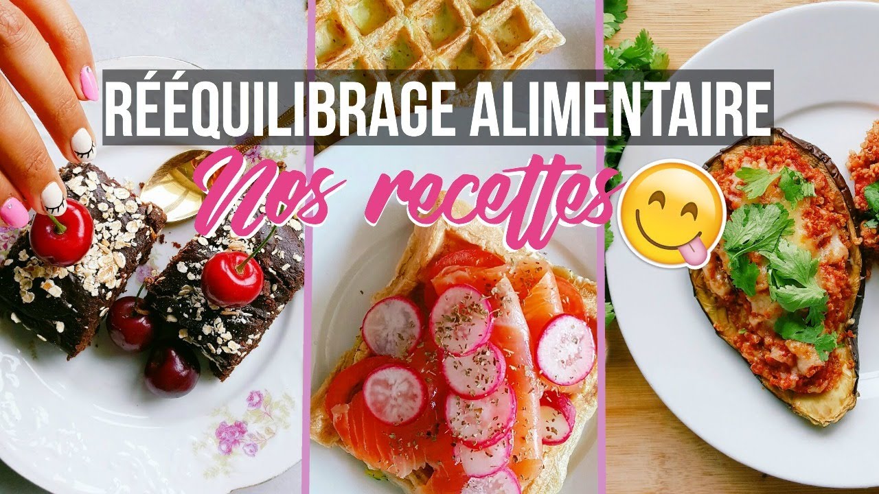 RÉEQUILIBRAGE ALIMENTAIRE : Nos 4 recettes INCONTOURNABLES !