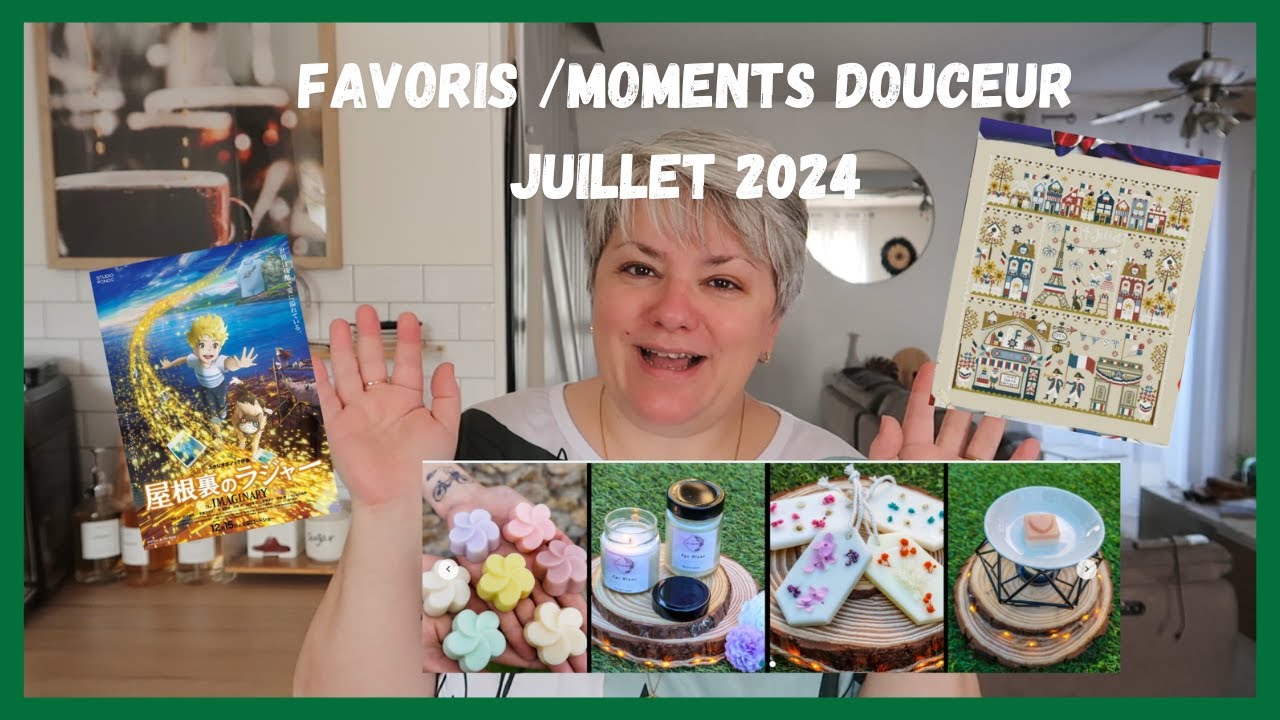 ❤️❤️FAVORIS /MOMENTS DOUCEUR JUILLET 24