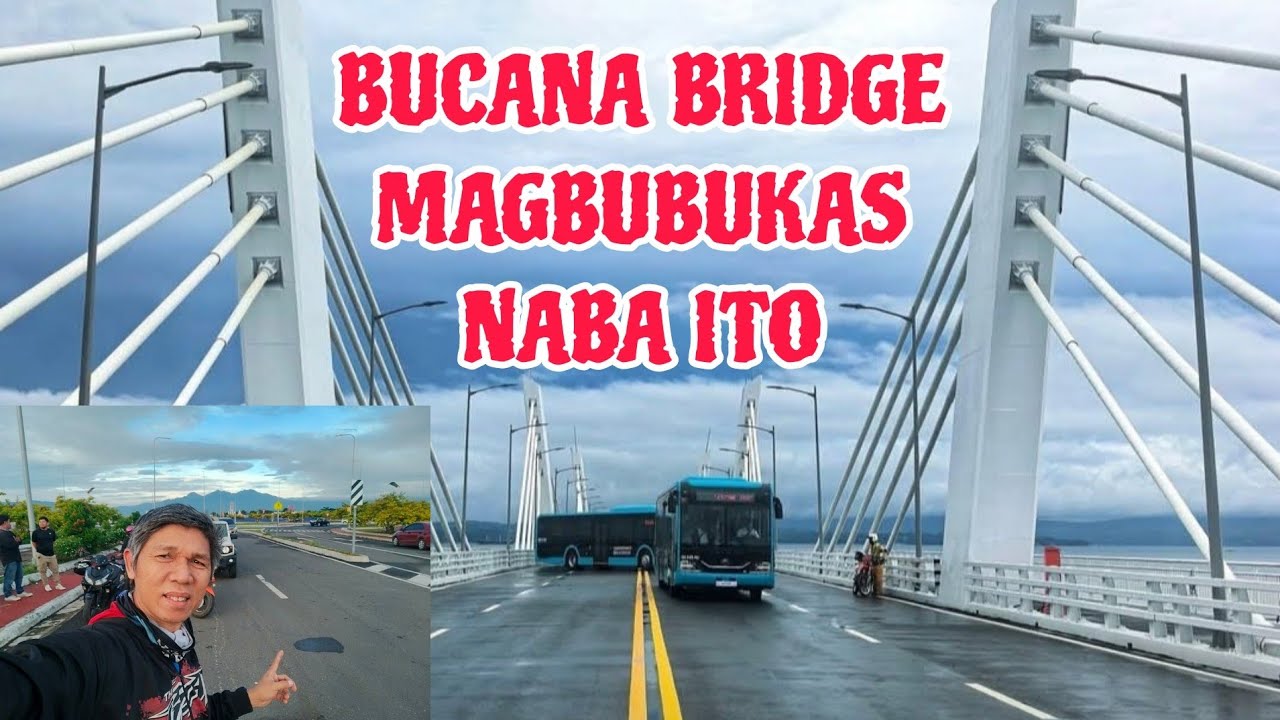 Bucana bridge project kailan talaga ito mag bukas dahil sa cancel sa schedule