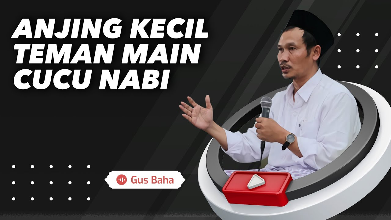 Anjing Kecil Teman Main Cucu Nabi - Gus Baha