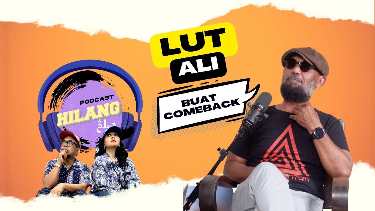 Lut Ali | Hilang Podcast (Part 2)