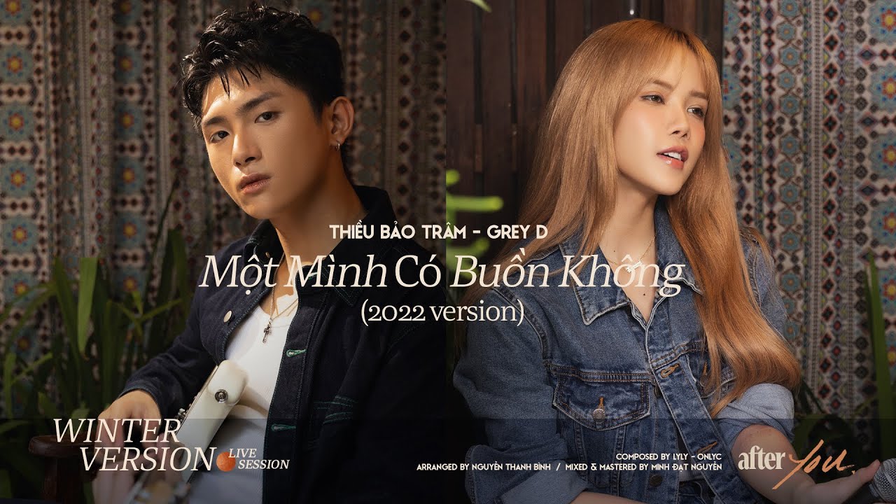 THIỀU BẢO TR&Acirc;M | MỘT M&Igrave;NH C&Oacute; BUỒN KH&Ocirc;NG (feat GREY D) | Live Session &lsquo;after YOU&rsquo;