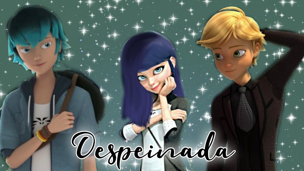 Despeinada (Camilo & Ozuna) || Miraculous Ladybug