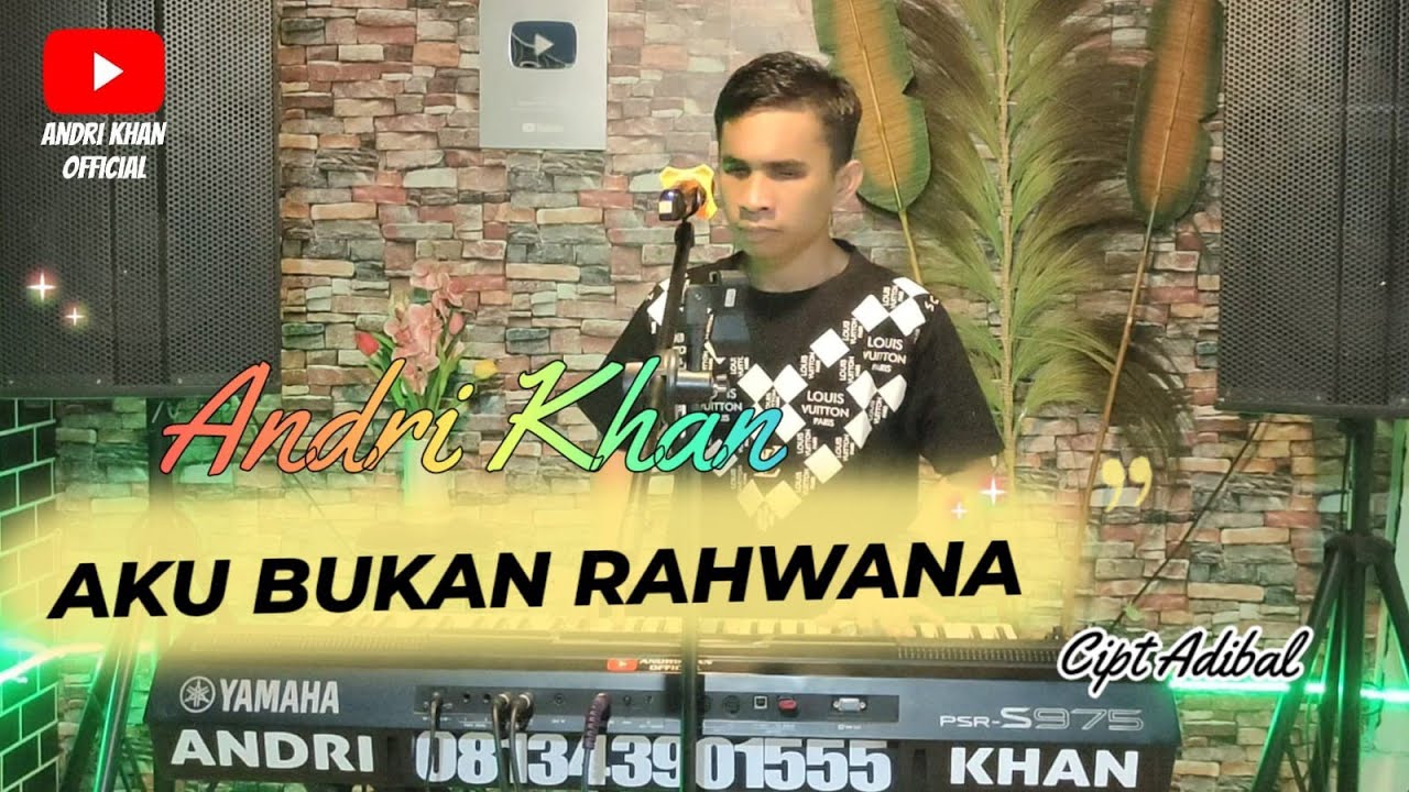 🔰AKU BUKAN RAHWANA ~ Cipt : ADIBAL ~ Cover : Andri khan ~ Musik : Andri khan