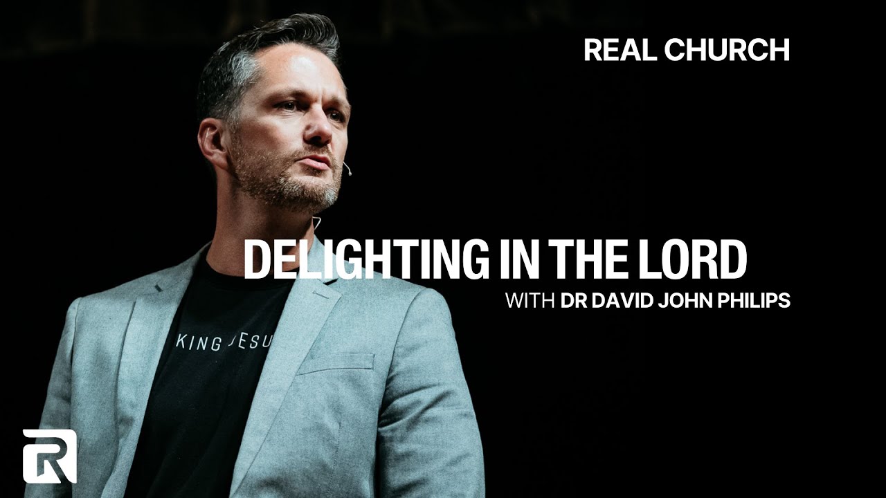 Delighting in the Lord | Dr David John Philips | Real Church | December 14 2025