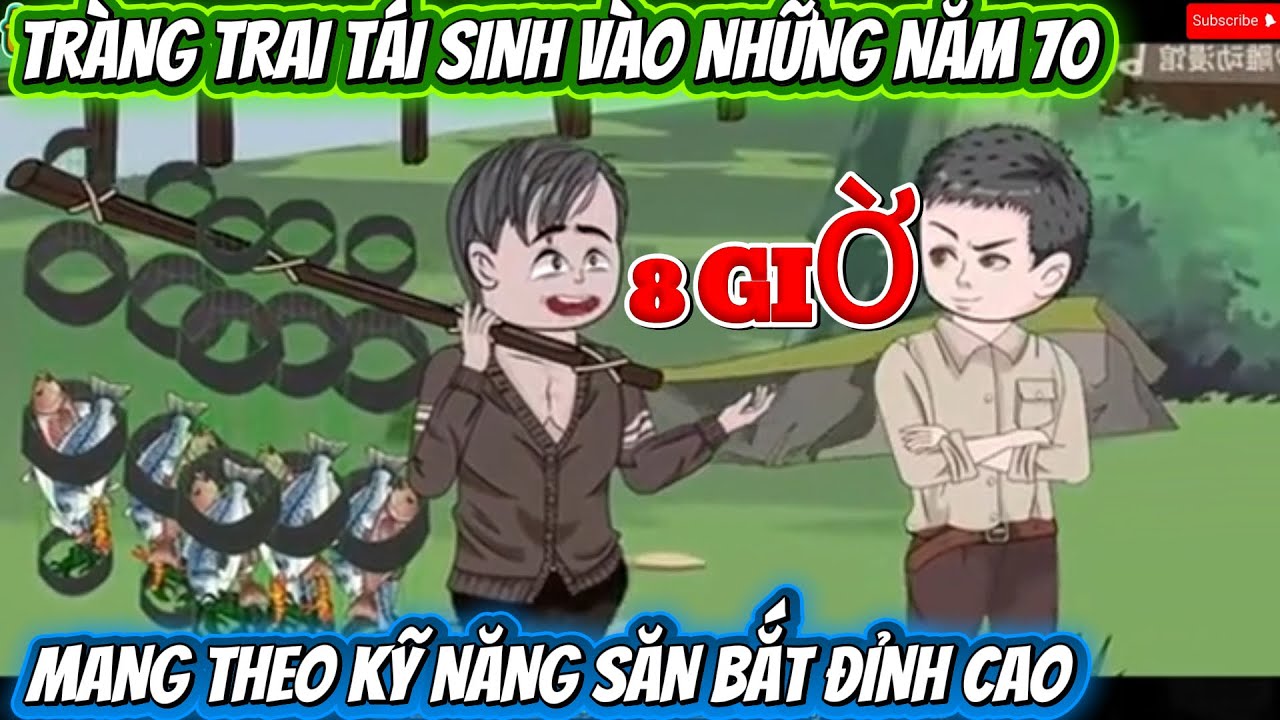 TRÀNG TRAI TÁI SINH VÀO NHỮNG NĂM 70. MANG THEO KỸ NĂNG SĂN BẮN ĐỈNH CAO. FULL DÀI