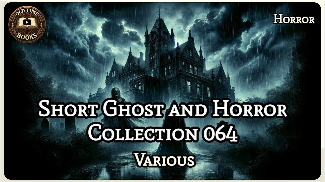Short Ghost and Horror Collection 064 | Various | Horror | Audiobook | Old Time Books