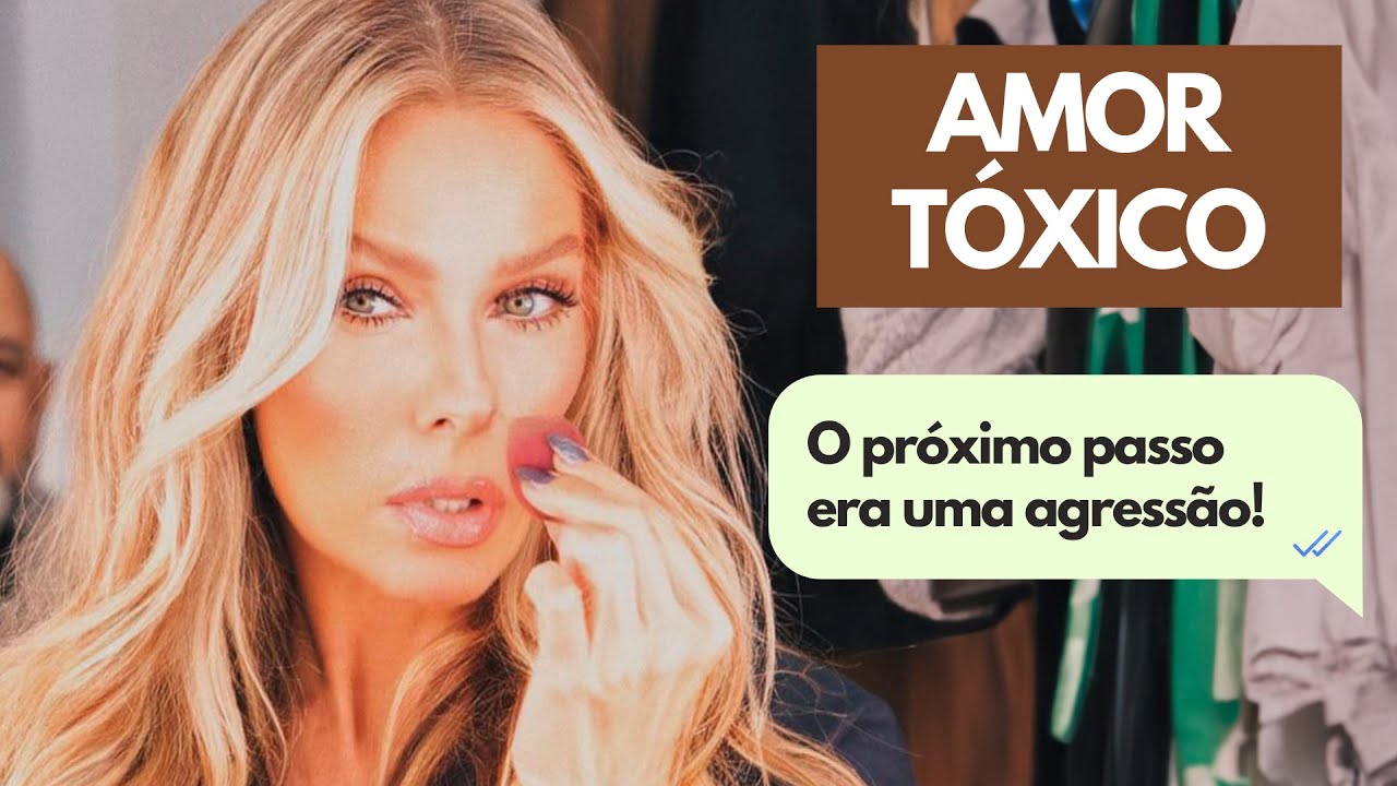 RELACIONAMENTO TÓXICO: MINHA HISTÓRIA E COMO SUPEREI! | Adriane Galisteu