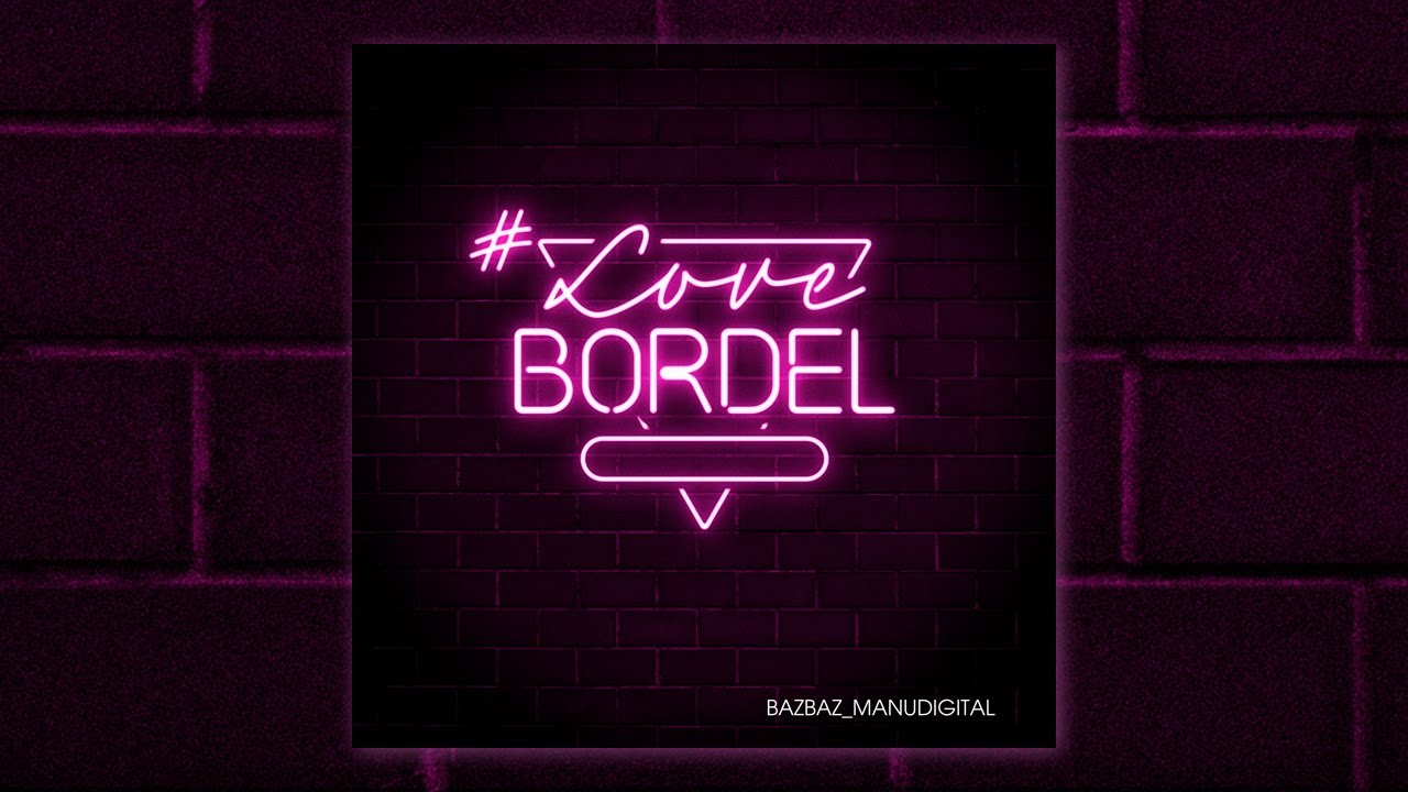 Manudigital & Bazbaz - Love Bordel (Full EP)