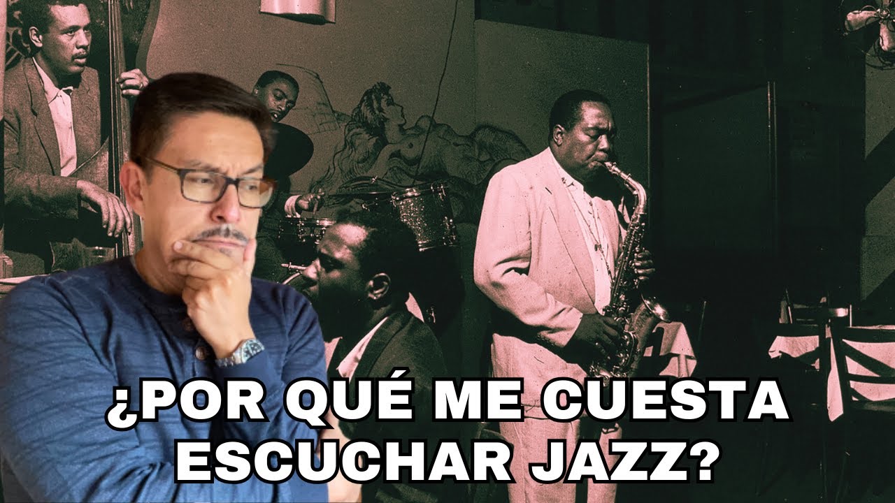¿Por qué me resulta difícil escuchar y apreciar el jazz?