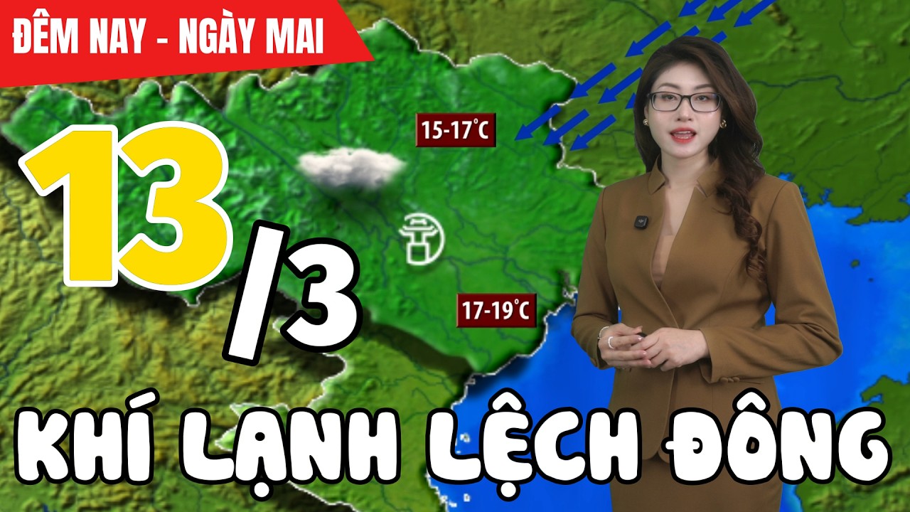 Dự báo thời tiết hôm nay và ngày mai 13/3 | Dự báo thời tiết đêm nay mới nhất