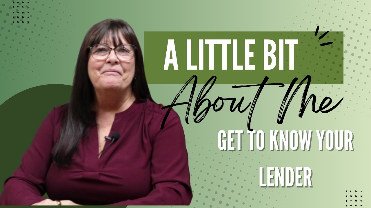 A Little Bit About Me | Get to Know Your Lender!