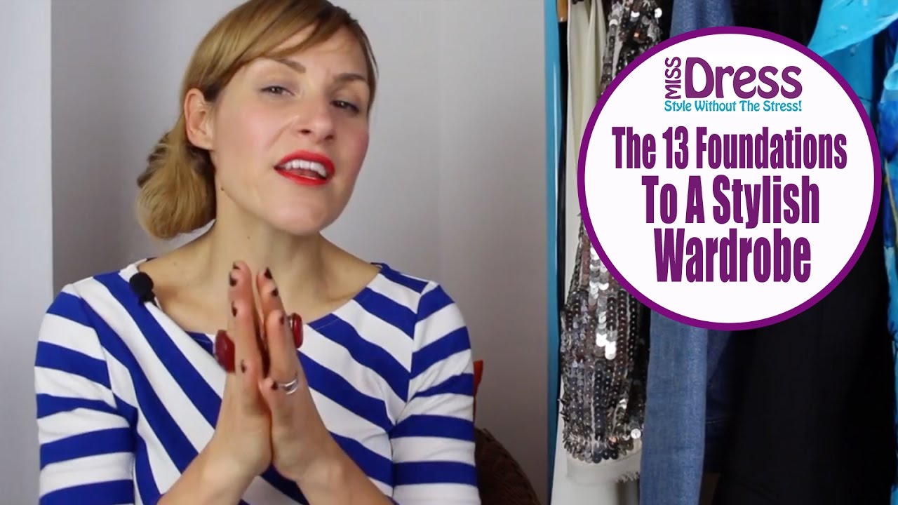 The 13 Foundational Items To An Effortlessly STYLISH Wardrobe