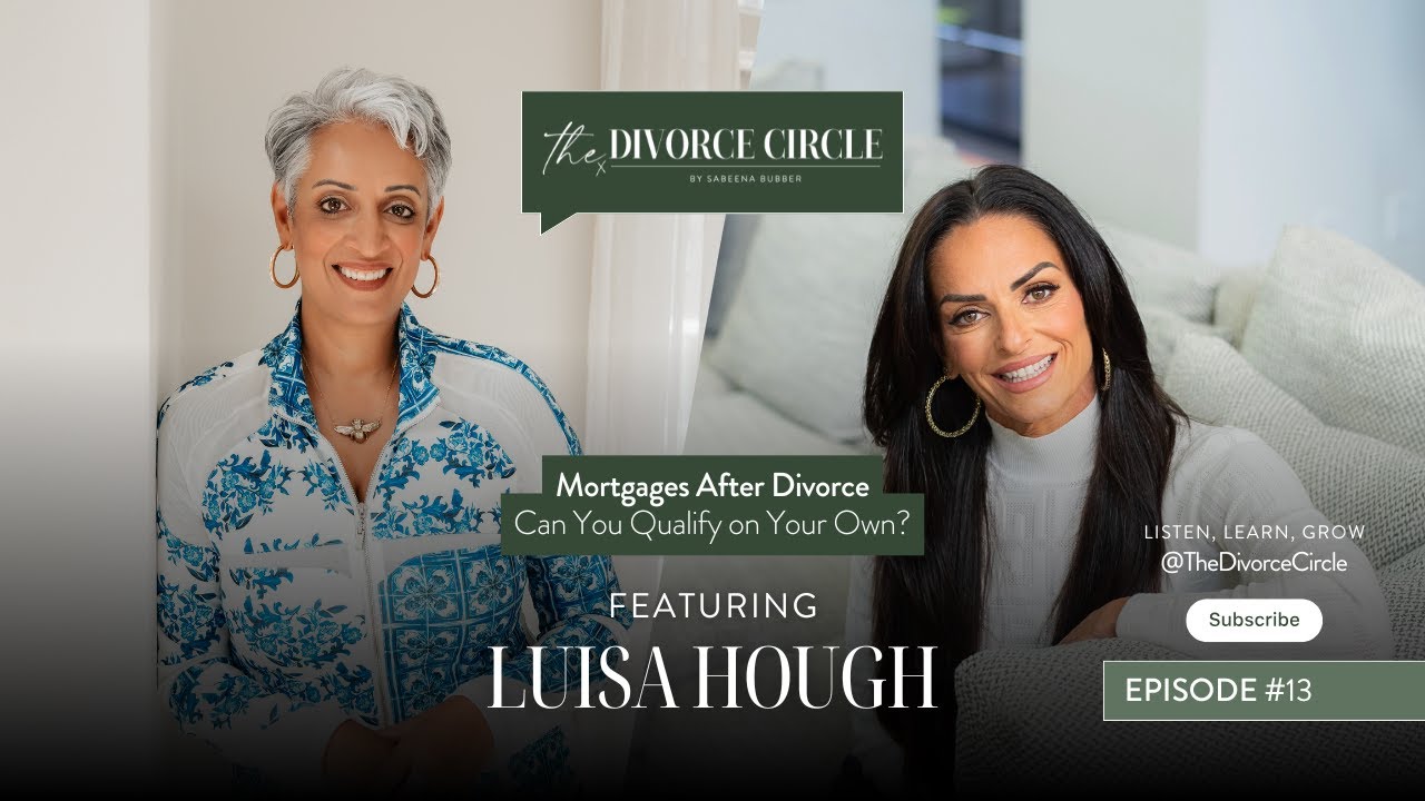 Mortgages After Divorce: Can You Qualify on Your Own? | The Divorce Circle Podcast