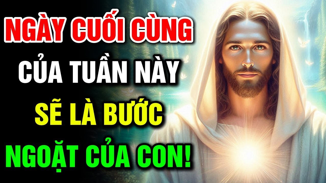 🔴 NGÀY CUỐI CÙNG CỦA TUẦN NÀY SẼ LÀ BƯỚC NGOẶT CỦA CON! | Lời Chúa Hôm Nay