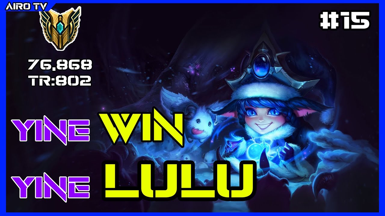 BU KADAR TATLI OLUP NASIL BU KADAR KUVVETLİ !!! S12 Lulu Oynanış // League Of Legends #15