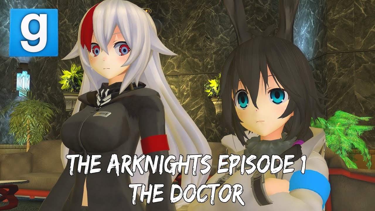 [Gmod] The Arknights Episode 1 : The Doctor