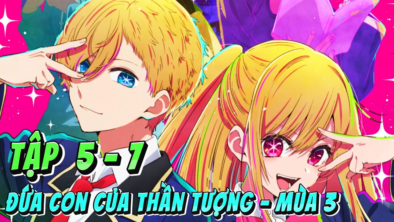 ANIME 2026 | Đứa Con Của Thần Tượng - Mùa 3 | Tập 5 - 7 | Anime79 Review