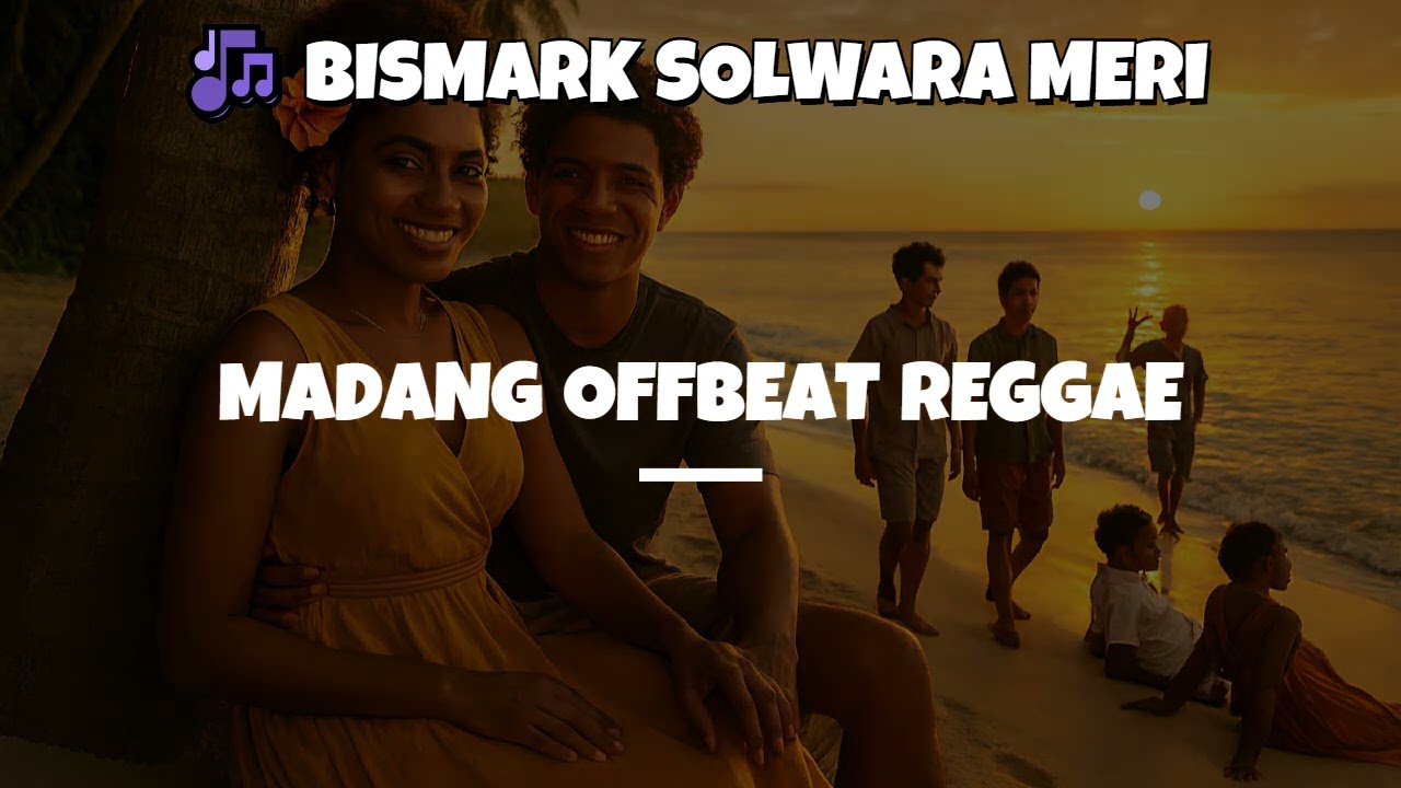 🎶Bismark Solwara Meri - Madang Offbeat Reggae  | PNG | 2025  #fypシ