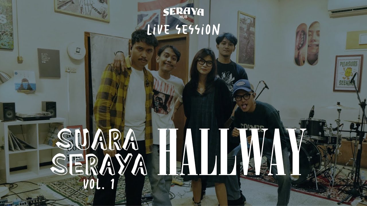 HALLWAY | LIVE AT SERAYA HUB (SUARA SERAYA VOL. 1)
