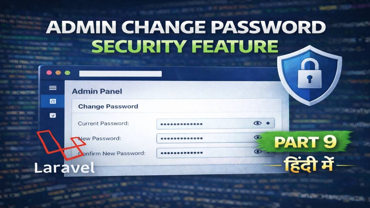 Laravel Admin Panel Security | Change Password Feature | Part 9