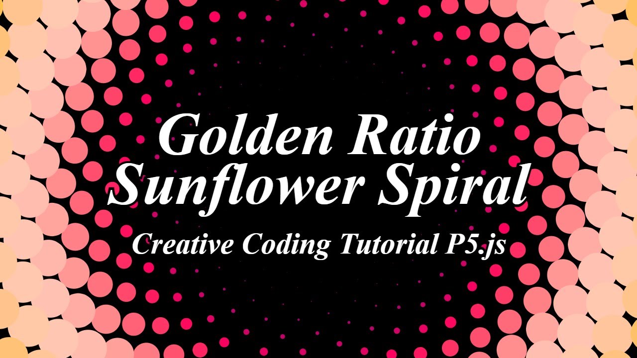 Creative Coding Tutorial: Golden Ratio Sunflower Spiral in p5.js (Javascript)