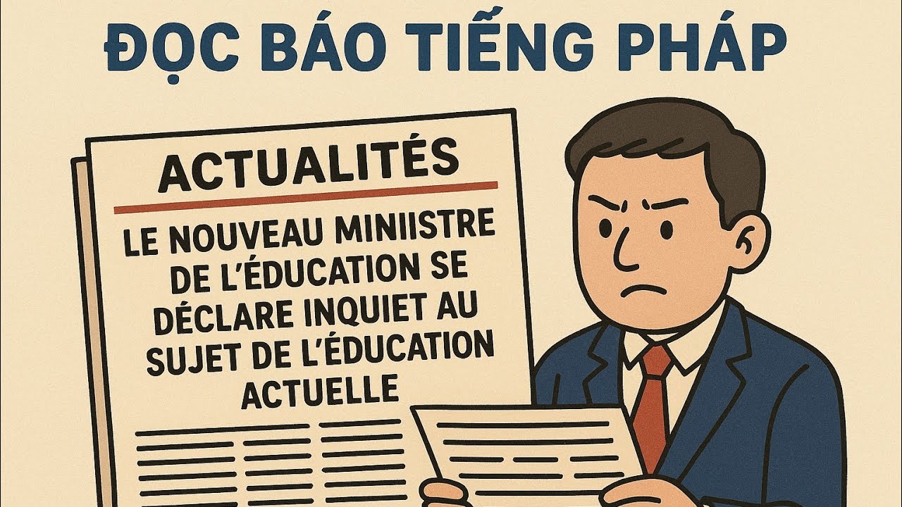 Đọc báo tiếng Pháp - Tân Bộ trưởng Giáo Dục Pháp tỏ ra quan ngại về nền giáo dục hiện nay