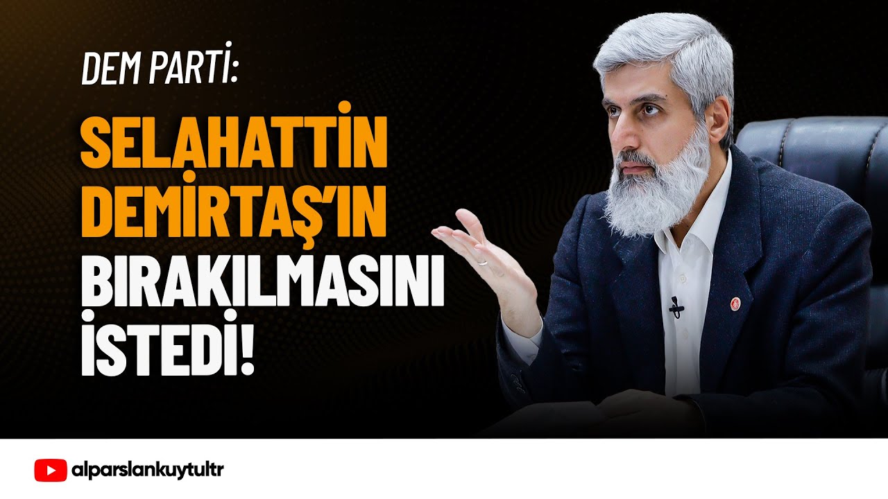DEM Parti Selahattin Demirtaş'ın Bırakılmasını İstedi | Alparslan Kuytul Hocaefendi