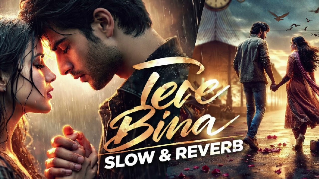 Tere bina | slow&reverb 