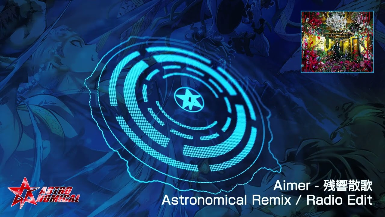 Aimer - 残響散歌 (Astronomical Remix / Radio Edit)