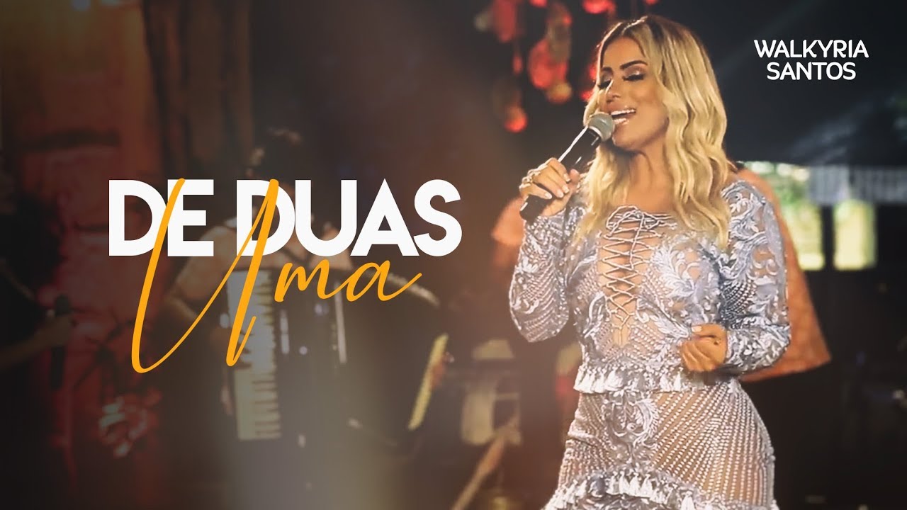Walkyria Santos - DE DUAS UMA