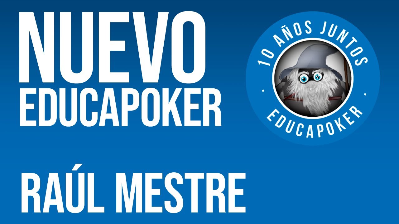Ra&uacute;l Mestre nos ense&ntilde;a lo que ser&aacute; el NUEVO EDUCAPOKER