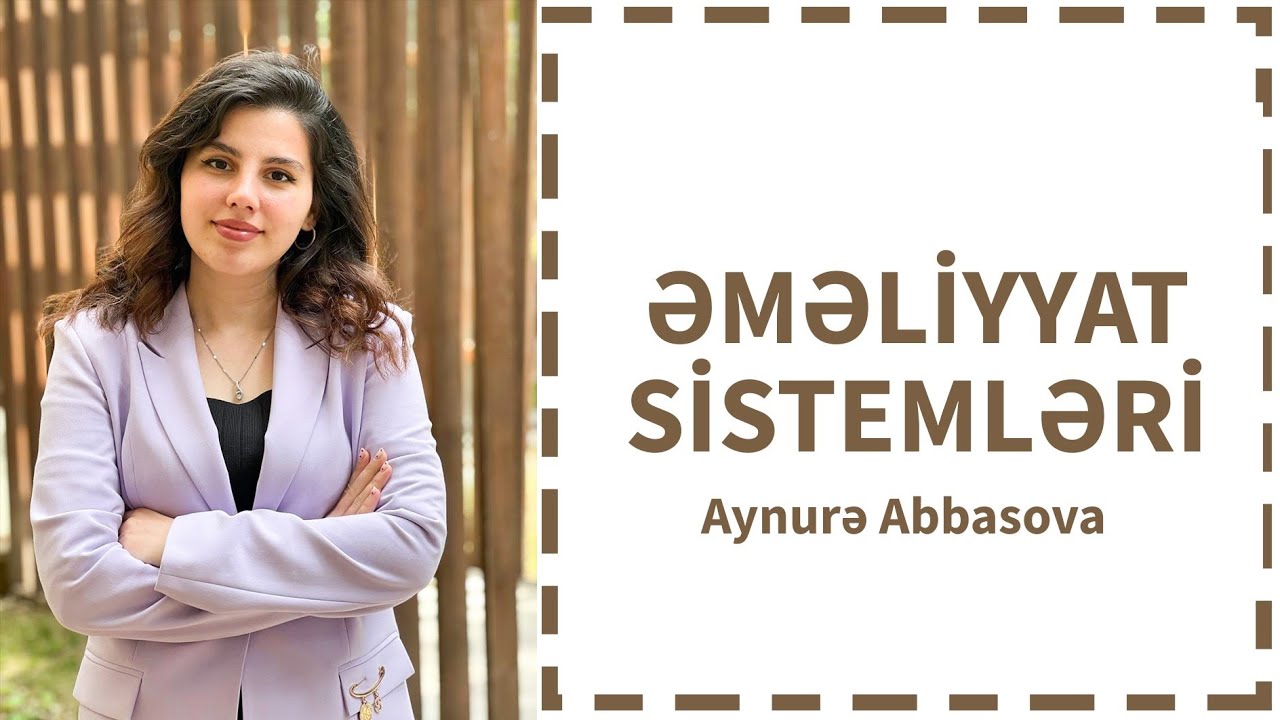 Əməliyyat sistemləri, fayl anlayişı və fayl maskaları | Aynurə Abbasova