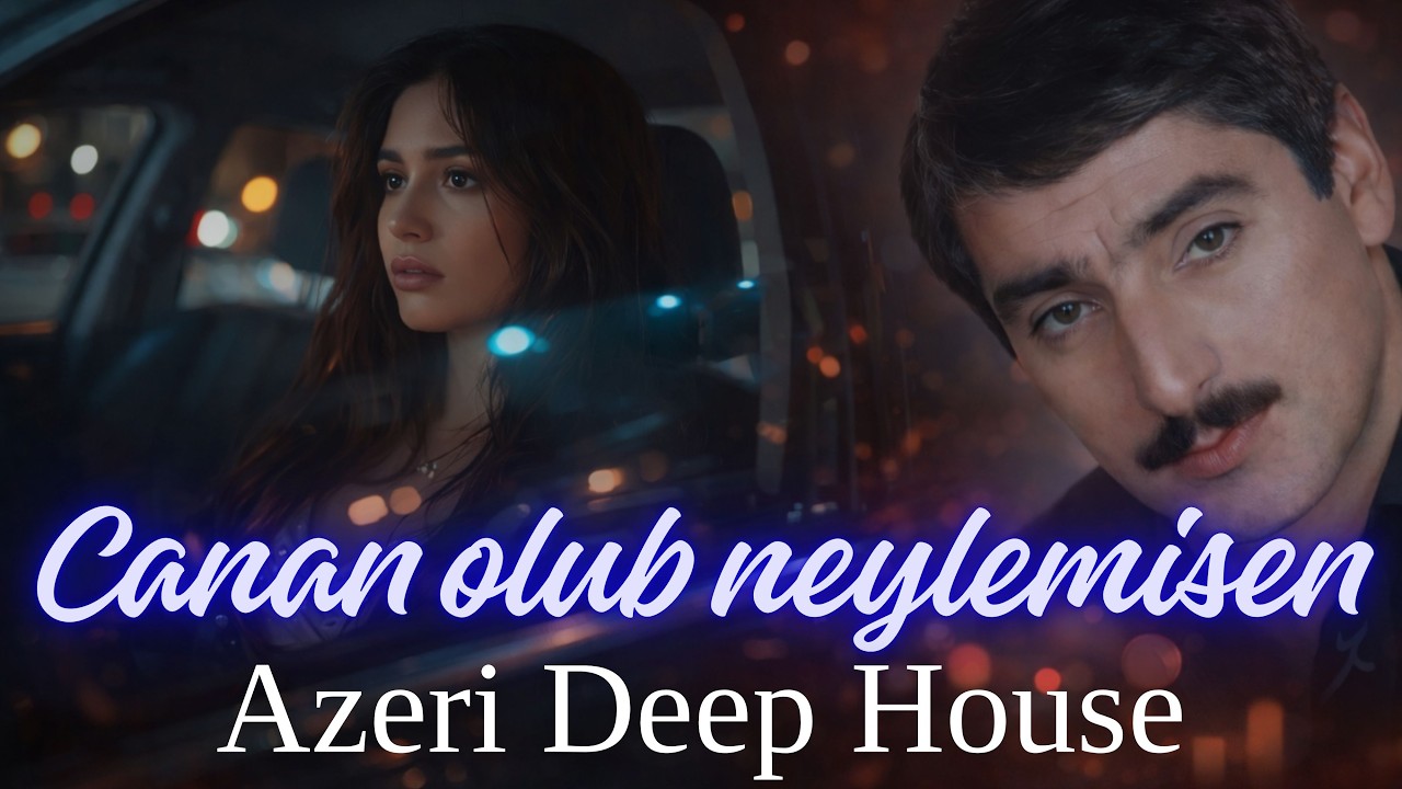 Azeri Deep House-Məşədibaba-Canan olub neynemisen?