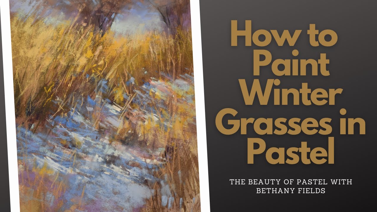 Beautiful Snow Shadows and Grasses - The Beauty of Pastel with Bethany Fields