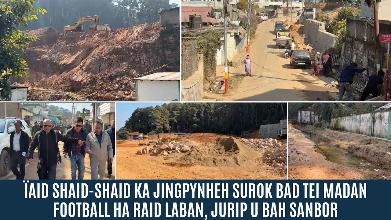 ÏAID SHAID-SHAID KA JINGPYNHEH SUROK BAD TEI MADAN FOOTBALL HA RAID LABAN, JURIP U BAH SANBOR