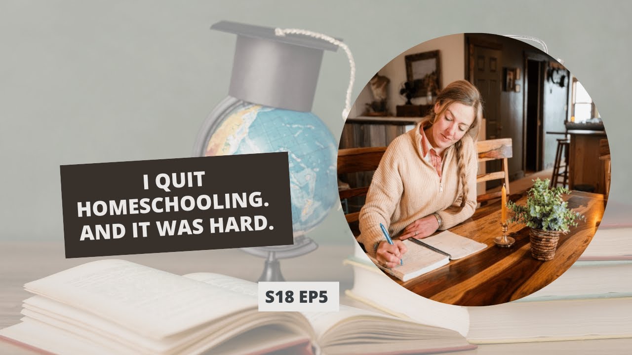 S18: E5: I Quit Homeschooling. And It Was Hard.