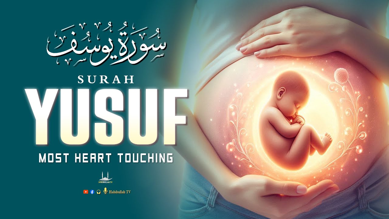 Heart Melting Surah Yusuf سورة يوسف | Pregnant Mothers And Sisters, Listen Up | Habibullah TV