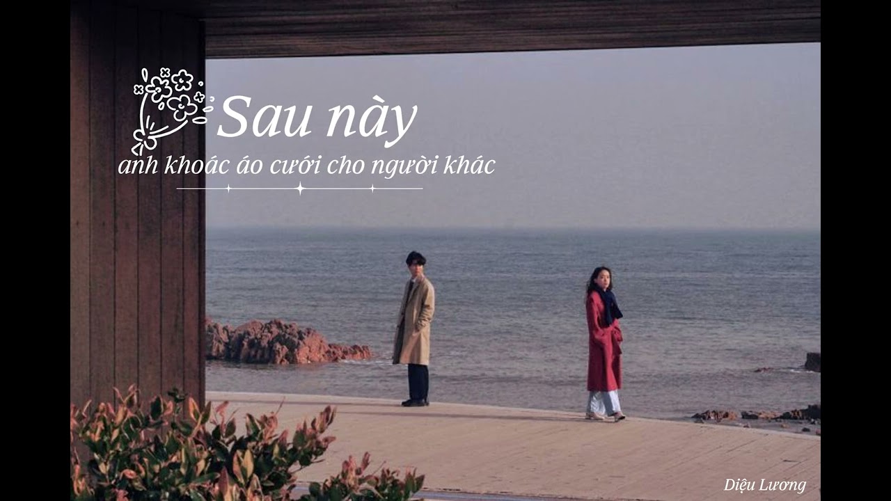 Sau Này Anh Khoác Áo Cưới Cho Người Khác | Nhạc Hoa Lời Việt