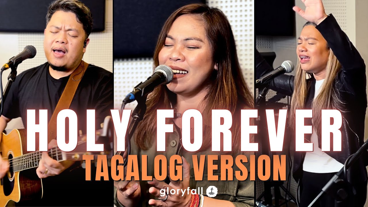 Holy Forever - Tagalog Version - Banal Magpakailanman - gloryfall - Worship Music