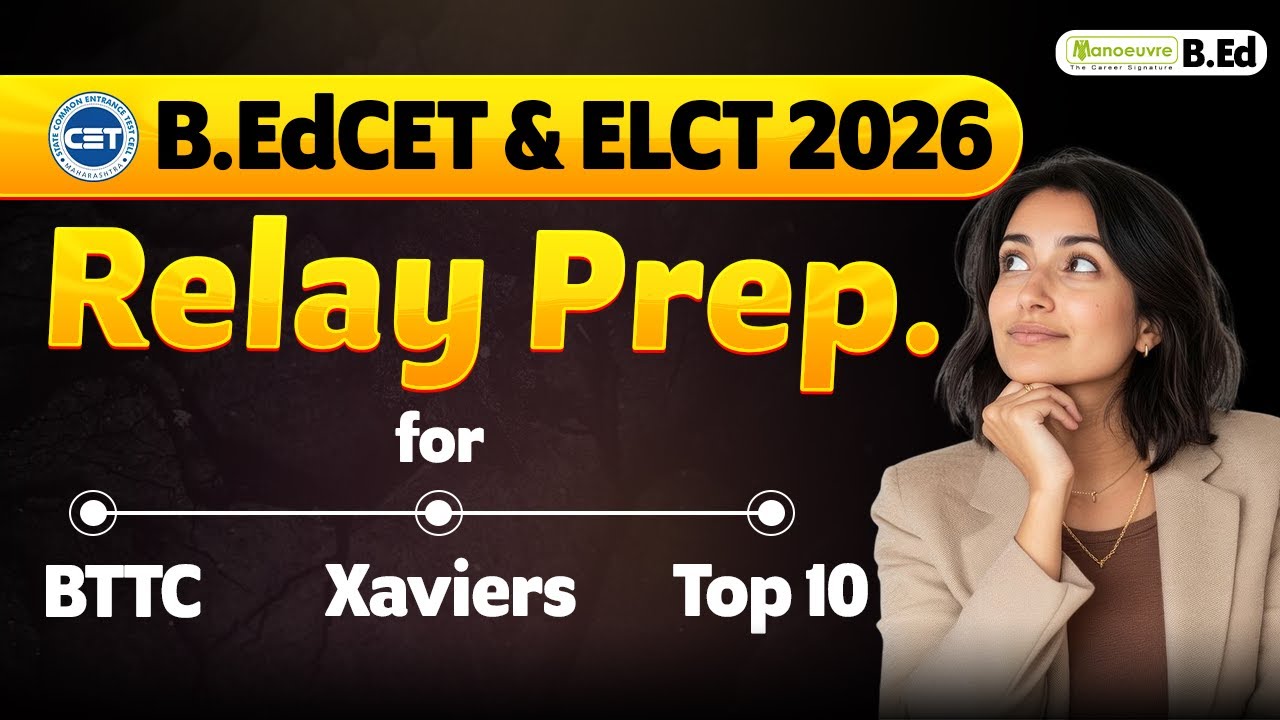 MAH B.ED CET & ELCT 2026: Relay Prep for BTTC | St. Xavier's & Top 10 B.Ed Colleges