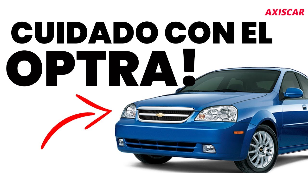QUÉ tal es el CHEVROLET OPTRA | LA GUÍA DEFINITIVA