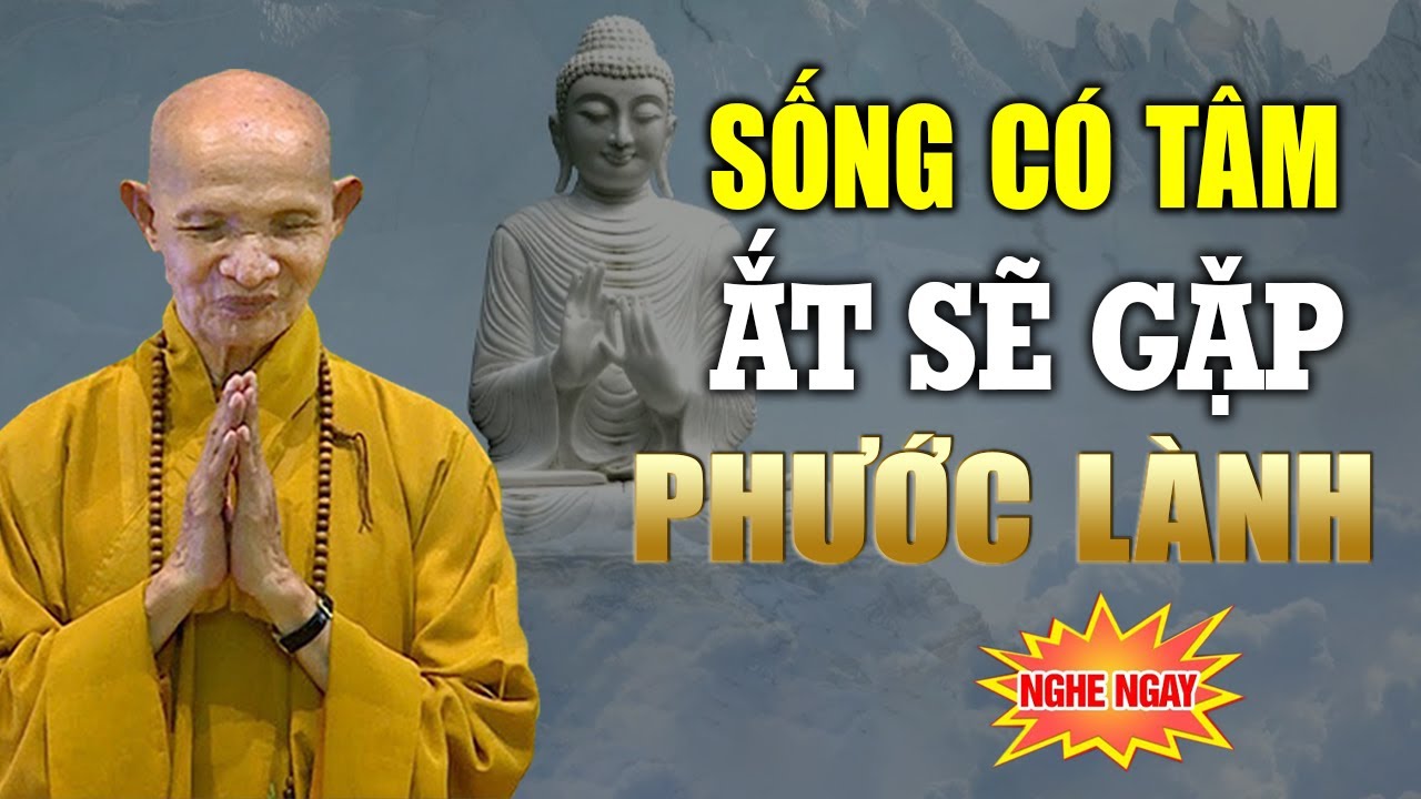 Sống có Tâm Ắt sẽ gặp Phúc Lành - HT. Thích Giác Hạnh (hay quá)