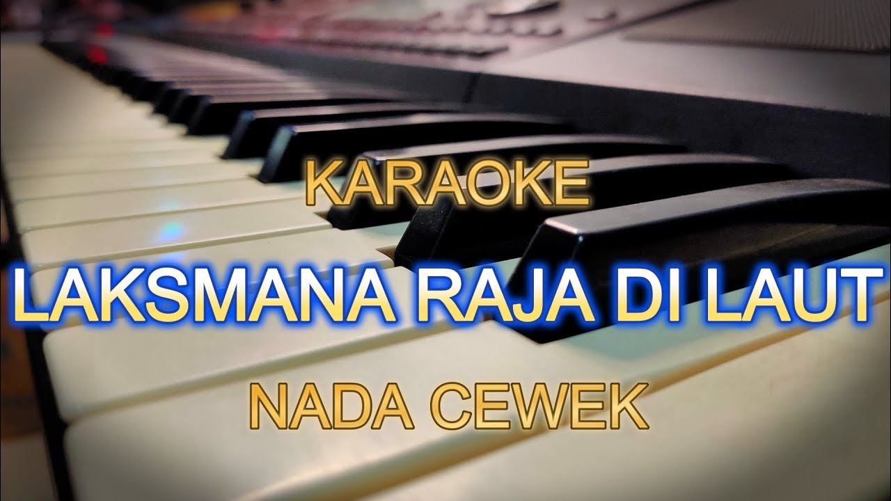 LAKSMANA RAJA DI LAUT KARAOKE NADA CEWEK