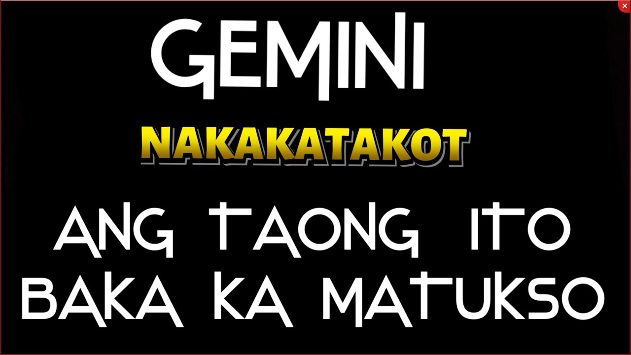 GEMINI TAPUSIN MO NG MALAMAN MO