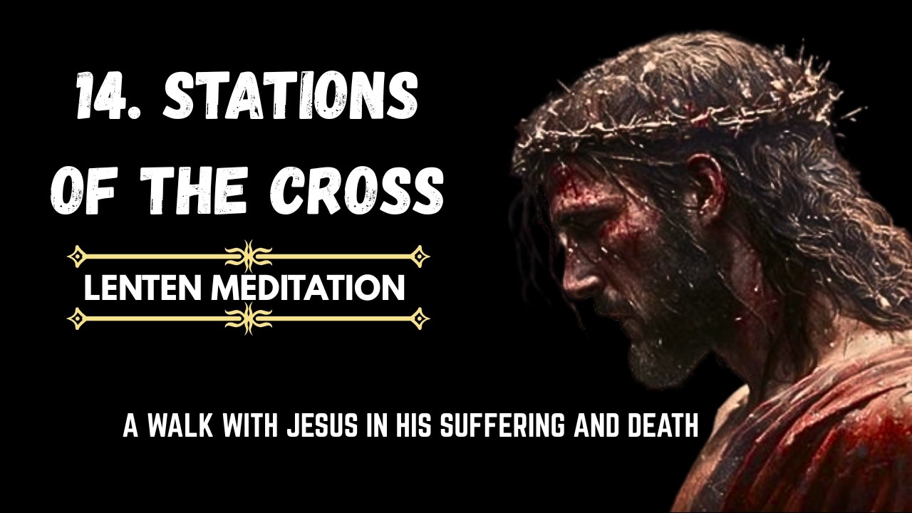 Stations of the Cross |Lenten Hymns for Prayer and Meditation