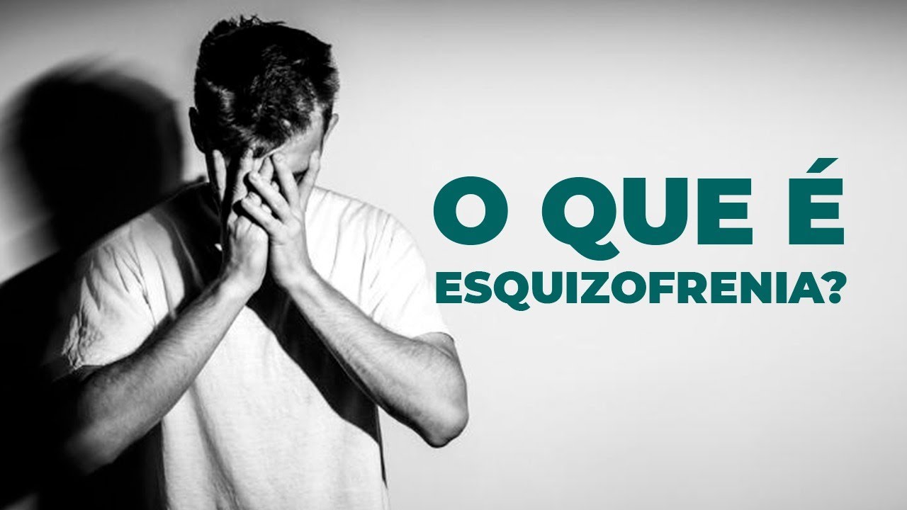 O que é Esquizofrenia?