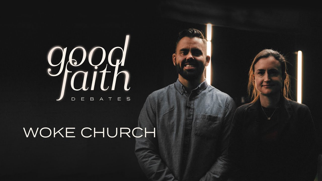Woke Church &mdash; Good Faith Debates