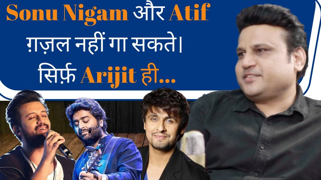 Can Sonu Nigam and Atif sing ghazals perfectly?
